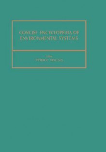 Concise Encyclopedia of Environmental Systems (Advances in Systems Control and Information Engineering) (Advances in Systems Control and Information Engineering) - Peter C. Young