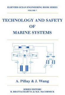 Technology and Safety of Marine Systems - A Pillay, Jun Wang