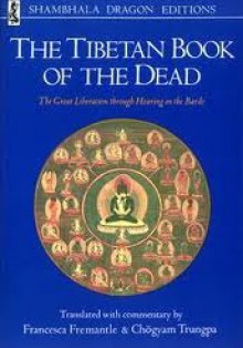 The Tibetan Book of the Dead: The Great Liberation Through Hearing in the Bardo - Francesca Fremantle, Chögyam Trungpa