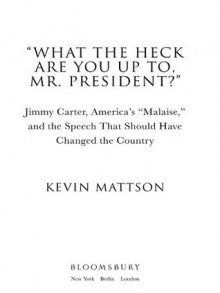 'What the Heck Are You Up To, Mr. President?' - Kevin Mattson