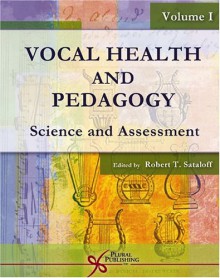 Vocal Health and Pedagogy Vol 1: Science and Assessment - Robert Thayer Sataloff