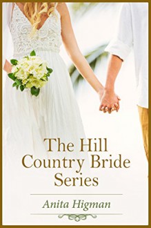 Hill Country Brides: Three Christian Contemporary Romances in one - Anita Higman