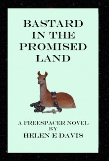 BASTARD IN THE PROMISED LAND (Freespacers/Cyclone/Silent Runners) - Helen E Davis