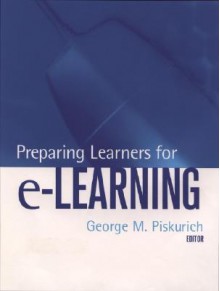 Preparing Learners for E-Learning - George M. Piskurich