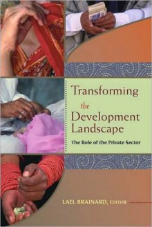 Transforming the Development Landscape - Lael Brainard