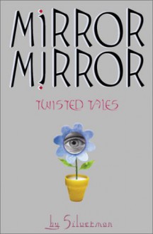 Mirror, Mirror: Twisted Tales - Silverman