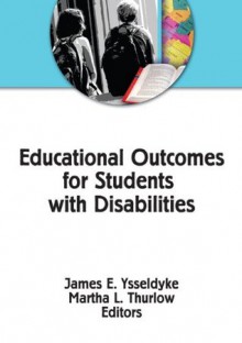 Educational Outcomes for Students With Disabilities - James E. Ysseldyke, Martha L. Thurlow