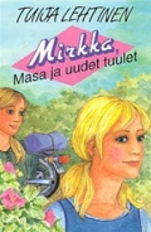 Mirkka, Masa ja uudet tuulet - Tuija Lehtinen