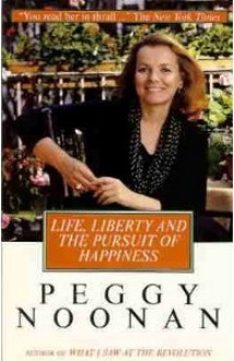 Life, Liberty & the Pursuit of Happiness - Peggy Noonan