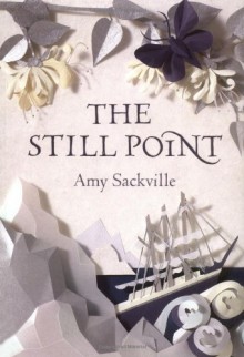 The Still Point - Amy Sackville