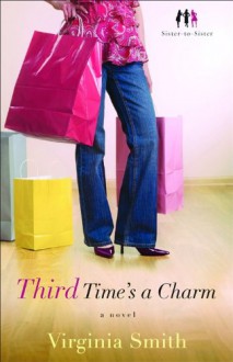 Third Time's a Charm: A Novel (Sister-to-Sister) - Virginia Smith