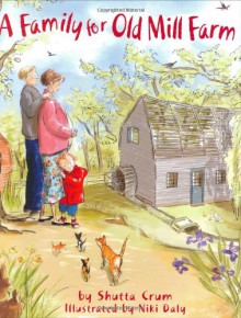 A Family for Old Mill Farm - Shutta Crum, Niki Daly