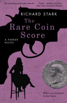 The Rare Coin Score: A Parker Novel - Richard Stark