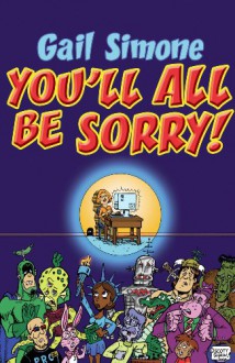 You'll All Be Sorry! - Gail Simone