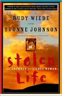 Stolen Life: The Journey of a Cree Woman - Rudy Wiebe, Yvonne Johnson