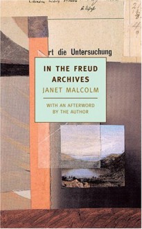 In the Freud Archives - Janet Malcolm, A.O. Scott