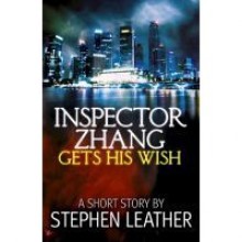 Inspector Zhang Gets His Wish - Stephen Leather