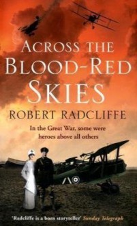 Across The Blood Red Skies - Robert Radcliffe