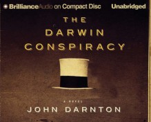 Darwin Conspiracy, The - John Darnton, David Colacci, Bernadette Quigley, Buck Schriner