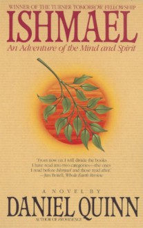 Ishmael: An Adventure of the Mind and Spirit - Daniel Quinn