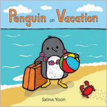 Penguin on Vacation - Salina Yoon