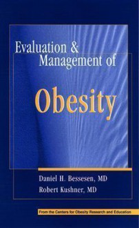 Evaluation & Management of Obesity - Daniel H. Bessesen, Robert F. Kushner