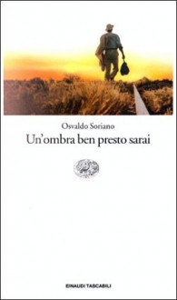 Un'ombra ben presto sarai - Osvaldo Soriano, Glauco Felici