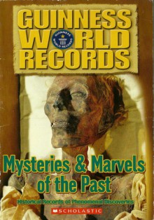 Mysteries and Marvels of the Past: Historical Records of Phenomenal Discoveries (Guinness World Records) - Celeste Lee, Ryan Herndon