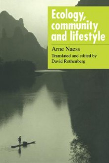 Ecology, Community and Lifestyle: Outline of an Ecosophy - Arne Naess