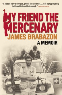 My Friend the Mercenary - James Brabazon