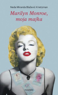 Marilyn Monroe, <b>moja majka</b> - Neda Miranda Blažević-Krietzman - eea6cafacaaaf4023480cf599fa351b3