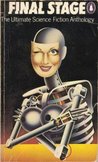 Final Stage: The Ultimate Science Fiction Anthology - Harlan Ellison, Brian W. Aldiss, Robert Silverberg, Joanna Russ, Frederik Pohl, Philip K. Dick, Barry N. Malzberg, James Tiptree Jr., Poul Anderson, David Pelham, Kit Reed, Edward L. Ferman, Barry Malzberg, Harry Harrison, Isaac Asimov, Dean Koontz