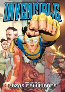 Invencible, Vol. 18: Lazos familiares (Invencible, #18) - Robert Kirkman