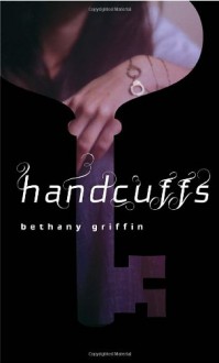 Handcuffs - Bethany Griffin