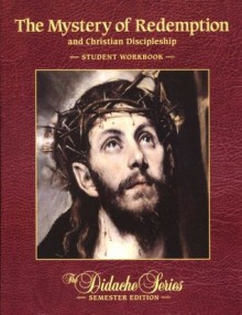 The Mystery of Redemption Student Workbook (The Didache Series) - James Socias, Jeffrey Cole, Peter V. Armenio, Scott Hahn