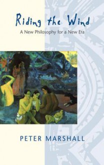 Riding the Wind: Liberation Ecology for a New Era - Peter Marshall