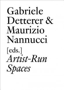 Artist-Run Spaces - Gabriele Detterer, A.A. Bronson, Christophe Cherix