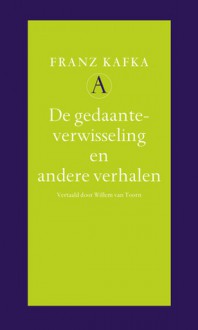 De gedaanteverwisseling en andere verhalen - Franz Kafka, Willem van Toorn