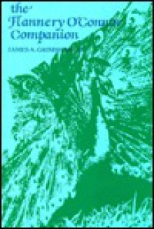 The Flannery O'Connor Companion - James A. Grimshaw