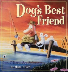 Dog's Best Friend: More Citizen Dog Reflections - Mark O'Hare