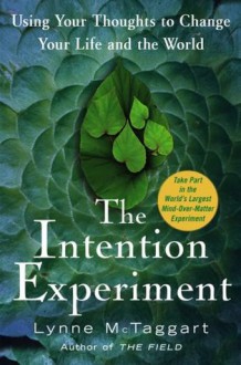 The Intention Experiment - Lynne McTaggart