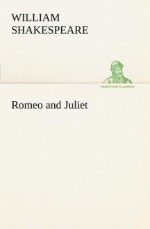 Romeo and Juliet - William Shakespeare