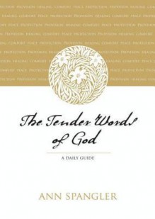 The Tender Words of God: A Daily Guide - Ann Spangler