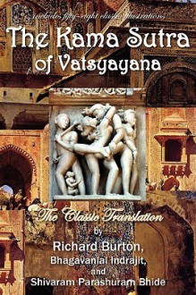 The Kama Sutra of Vatsyayana - Mallanaga Vātsyāyana, Richard Francis Burton, Bhagavanlal Indrajit and Shivaram Bhide