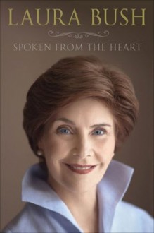 Spoken From the Heart - Laura Bush