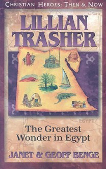 Lillian Trasher: The Greatest Wonder in Egypt - Janet Benge, Geoff Benge