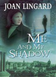 Me and My Shadow - Joan Lingard