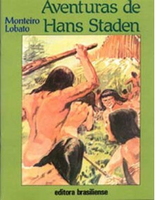 As Aventuras de Hans Staden - Monteiro Lobato