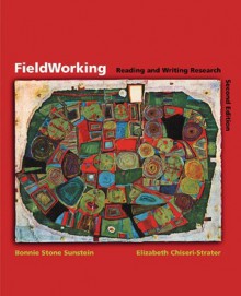 Fieldworking: Reading and Writing Research - Bonnie S. Sunstein