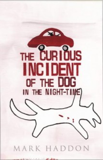 The Curious Incident Of The Dog In The Night-Time - Mark Haddon